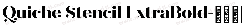 Quiche Stencil ExtraBold字体转换